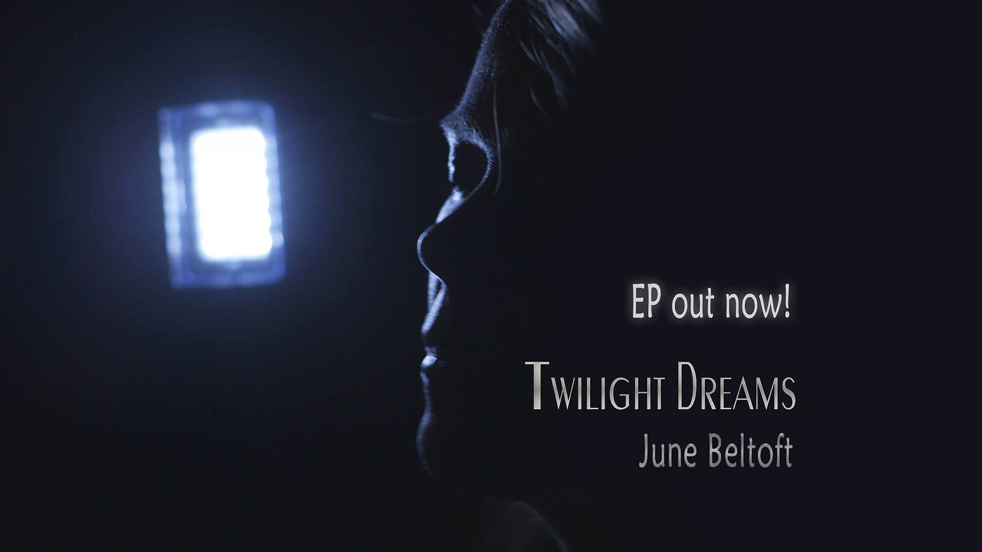 Twilight Dreams, EP by June Beltoft avaliable on Spotify, Apple Music, iTunes, Youtube, Deezer, Tidal, YouSee Music and most other music streaming services